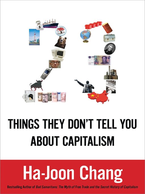 Title details for 23 Things They Don't Tell You about Capitalism by Ha-Joon Chang - Wait list